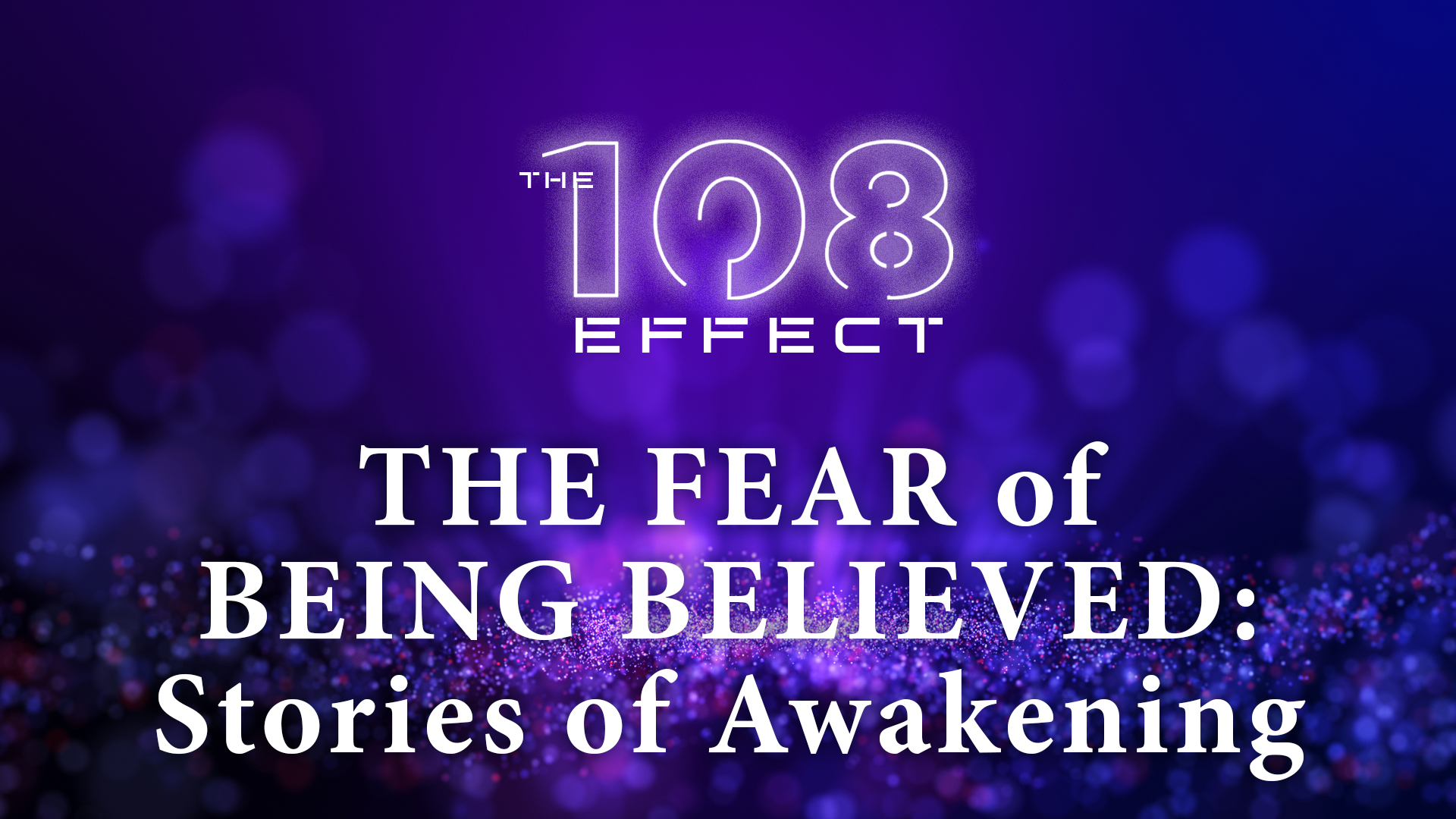 The Fear of Being Believed: Stories of Awakening thumbnail